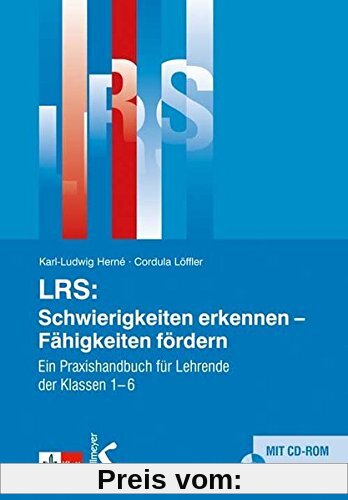 LRS. Schwierigkeiten erkennen - Fähigkeiten fördern: Ein Praxishandbuch für Lehrende der Klassen 1 - 6